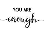 You Are Enough